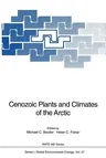 Cenozoic Plants and Climates of the Arctic (Softcover Reprint of the Original 1st 1994)