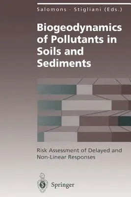 Biogeodynamics of Pollutants in Soils and Sediments: Risk Assessment of Delayed and Non-Linear Responses (Softcover Reprint of the Original 1st 1995)