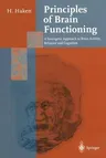 Principles of Brain Functioning: A Synergetic Approach to Brain Activity, Behavior and Cognition (Softcover Reprint of the Original 1st 1996)