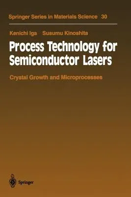 Process Technology for Semiconductor Lasers: Crystal Growth and Microprocesses (Softcover Reprint of the Original 1st 1996)