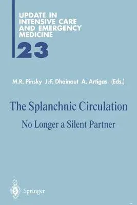 The Splanchnic Circulation: No Longer a Silent Partner (Softcover Reprint of the Original 1st 1995)