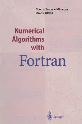 Numerical Algorithms with FORTRAN (Softcover Reprint of the Original 1st 1996)