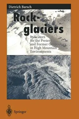 Rockglaciers: Indicators for the Present and Former Geoecology in High Mountain Environments (Softcover Reprint of the Original 1st 1996)