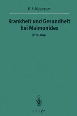 Krankheit Und Gesundheit Bei Maimonides: (1138-1204) (Softcover Reprint of the Original 1st 1996)