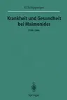 Krankheit Und Gesundheit Bei Maimonides: (1138-1204) (Softcover Reprint of the Original 1st 1996)