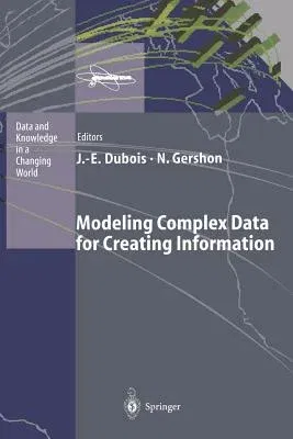 Modeling Complex Data for Creating Information (Softcover Reprint of the Original 1st 1996)