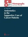 Antiemetics in the Supportive Care of Cancer Patients (Softcover Reprint of the Original 1st 1996)