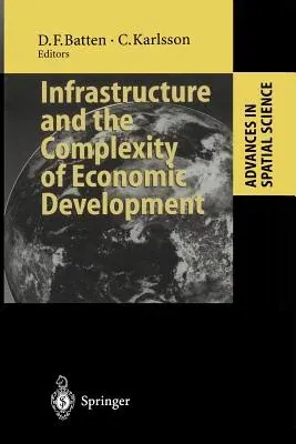 Infrastructure and the Complexity of Economic Development (Softcover Reprint of the Original 1st 1996)