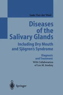 Diseases of the Salivary Glands Including Dry Mouth and Sjögren's Syndrome: Diagnosis and Treatment (Softcover Reprint of the Original 1st 1997)