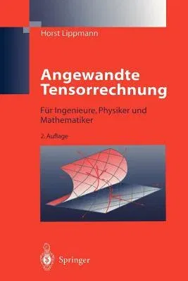 Angewandte Tensorrechnung: Für Ingenieure, Physiker Und Mathematiker (2. Aufl. 1996. Softcover Reprint of the Original 2nd 1996)