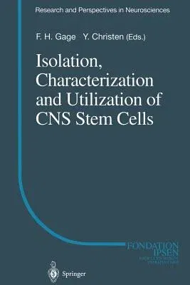 Isolation, Characterization and Utilization of CNS Stem Cells (Softcover Reprint of the Original 1st 1997)