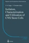 Isolation, Characterization and Utilization of CNS Stem Cells (Softcover Reprint of the Original 1st 1997)