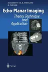 Echo-Planar Imaging: Theory, Technique and Application (Softcover Reprint of the Original 1st 1998)