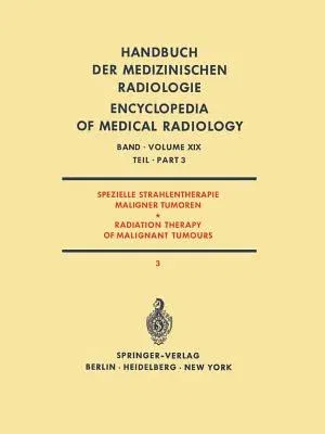 Spezielle Strahlentherapie Maligner Tumoren / Radiation Therapy of Malignant Tumours (Softcover Reprint of the Original 1st 1971)