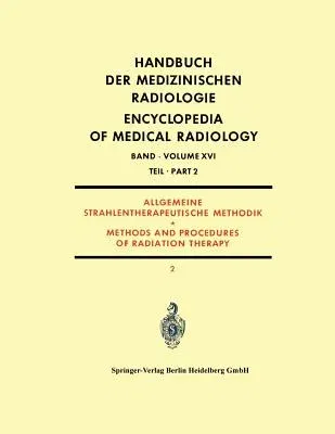 Allgemeine Strahlentherapeutische Methodik: Methods and Procedures of Radiation Therapy (Softcover Reprint of the Original 1st 1971)