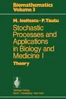 Stochastic Processes and Applications in Biology and Medicine I: Theory (Softcover Reprint of the Original 1st 1973)