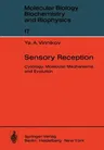 Sensory Reception: Cytology, Molecular Mechanisms and Evolution (Softcover Reprint of the Original 1st 1974)