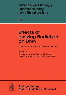 Effects of Ionizing Radiation on DNA: Physical, Chemical and Biological Aspects (Softcover Reprint of the Original 1st 1978)