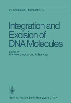 Integration and Excision of DNA Molecules: 28. Colloquium Der Gesellschaft Für Biologische Chemie, Am 21.-23. April 1977 in Mosbach/Baden (1978)