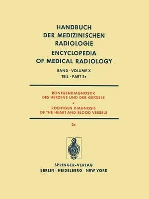 Röntgendiagnostik Des Herzens Und Der Gefässe / Roentgen Diagnosis of the Heart and Blood Vessels (Softcover Reprint of the Original 1st 1979)