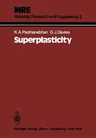 Superplasticity: Mechanical and Structural Aspects, Environmental Effects, Fundamentals and Applications (Softcover Reprint of the Original 1st 1980)