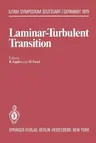 Laminar-Turbulent Transition: Symposium Stuttgart, Germany, September 16-22, 1979 (Softcover Reprint of the Original 1st 1980)