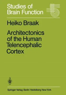 Architectonics of the Human Telencephalic Cortex (Softcover Reprint of the Original 1st 1980)