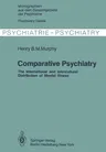 Comparative Psychiatry: The International and Intercultural Distribution of Mental Illness (Softcover Reprint of the Original 1st 1982)