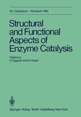 Structural and Functional Aspects of Enzyme Catalysis: 32. Colloquium, 23. - 25. April 1981 (Softcover Reprint of the Original 1st 1981)