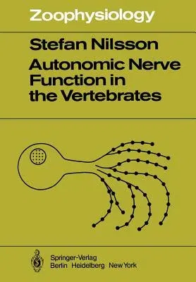 Autonomic Nerve Function in the Vertebrates (Softcover Reprint of the Original 1st 1983)