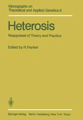 Heterosis: Reappraisal of Theory and Practice (Softcover Reprint of the Original 1st 1983)