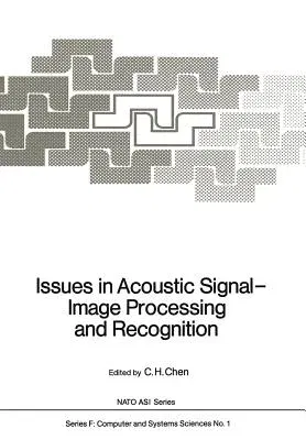 Issues in Acoustic Signal -- Image Processing and Recognition (Softcover Reprint of the Original 1st 1983)