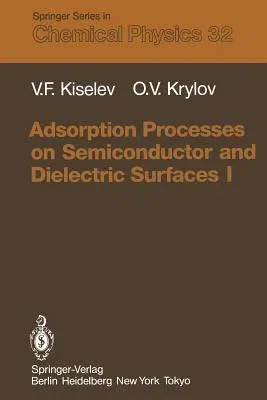 Adsorption Processes on Semiconductor and Dielectric Surfaces I (Softcover Reprint of the Original 1st 1985)