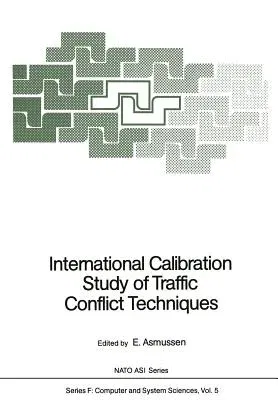 International Calibration Study of Traffic Conflict Techniques (Softcover Reprint of the Original 1st 1984)