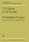 Protoplast Fusion: Genetic Engineering in Higher Plants (Softcover Reprint of the Original 1st 1984)