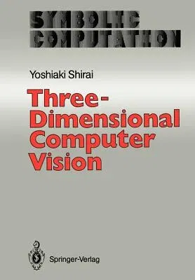 Three-Dimensional Computer Vision (Softcover Reprint of the Original 1st 1987)