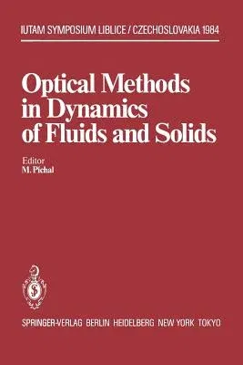 Optical Methods in Dynamics of Fluids and Solids: Proceedings of an International Symposium, Held at the Institute of Thermomechanics Czechoslovak Aca