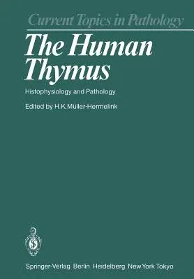 The Human Thymus: Histophysiology and Pathology (Softcover Reprint of the Original 1st 1986)