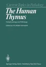 The Human Thymus: Histophysiology and Pathology (Softcover Reprint of the Original 1st 1986)