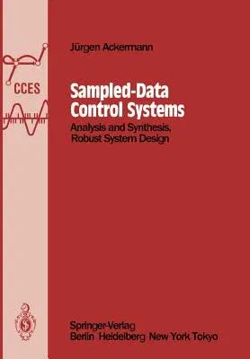 Sampled-Data Control Systems: Analysis and Synthesis, Robust System Design (Softcover Reprint of the Original 1st 1985)