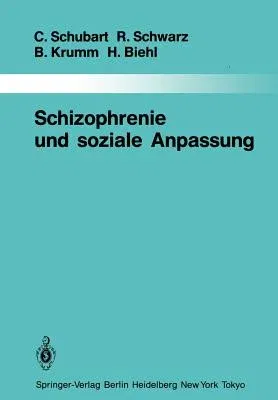 Schizophrenie Und Soziale Anpassung: Eine Prospektive Längsschnittuntersuchung (Softcover Reprint of the Original 1st 1986)