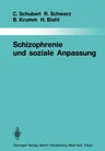 Schizophrenie Und Soziale Anpassung: Eine Prospektive Längsschnittuntersuchung (Softcover Reprint of the Original 1st 1986)