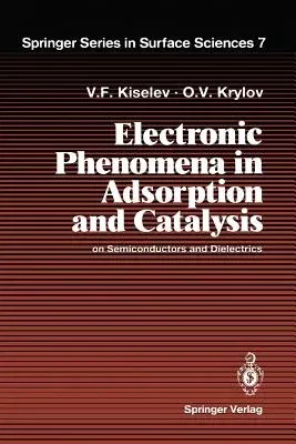 Electronic Phenomena in Adsorption and Catalysis on Semiconductors and Dielectrics (Softcover Reprint of the Original 1st 1987)