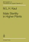 Male Sterility in Higher Plants (Softcover Reprint of the Original 1st 1988)