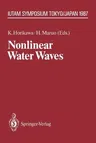 Nonlinear Water Waves: Iutam Symposium, Tokyo/Japan, August 25-28, 1987 (Softcover Reprint of the Original 1st 1988)