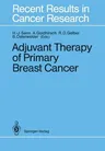 Adjuvant Therapy of Primary Breast Cancer (Softcover Reprint of the Original 1st 1989)