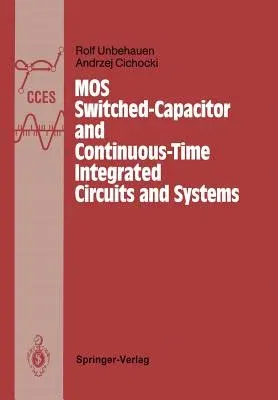 Mos Switched-Capacitor and Continuous-Time Integrated Circuits and Systems: Analysis and Design (Softcover Reprint of the Original 1st 1989)