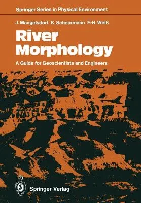 River Morphology: A Guide for Geoscientists and Engineers (Softcover Reprint of the Original 1st 1990)