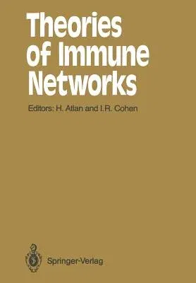 Theories of Immune Networks (Softcover Reprint of the Original 1st 1989)