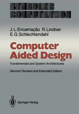 Computer Aided Design: Fundamentals and System Architectures (1990. Softcover Reprint of the Original 2nd 1990)